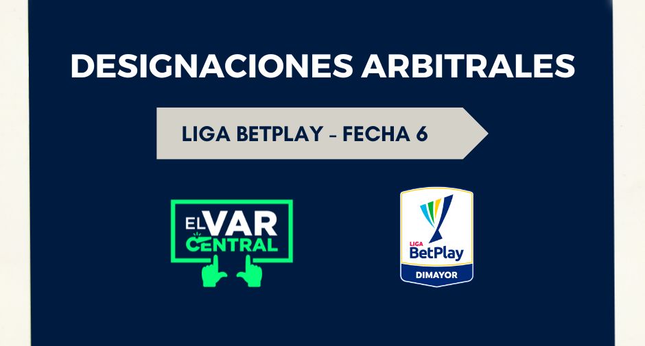 La Comisión Arbitral hizo oficial las Designaciones Arbitrales para la fecha 6 en la Liga BetPlay.