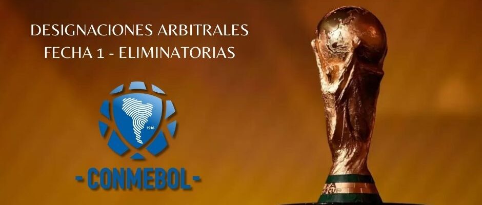 Designaciones arbitrales para la fecha 1 de Eliminatorias Conmebol rumbo al Mundial 2026.