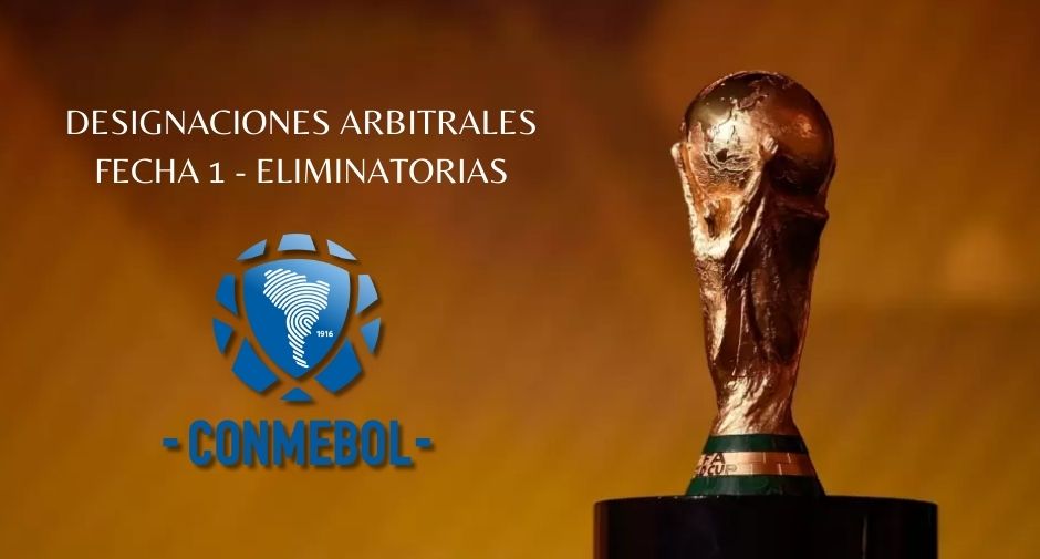 Designaciones arbitrales para la fecha 1 de Eliminatorias Conmebol rumbo al Mundial 2026.